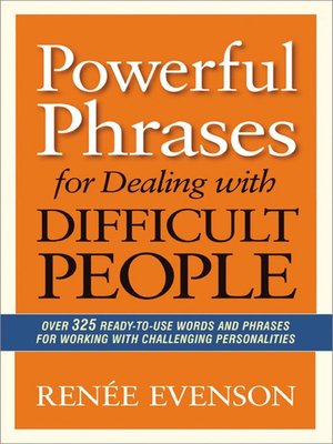 Powerful Phrases for Dealing with Difficult People by Renee Evenson
